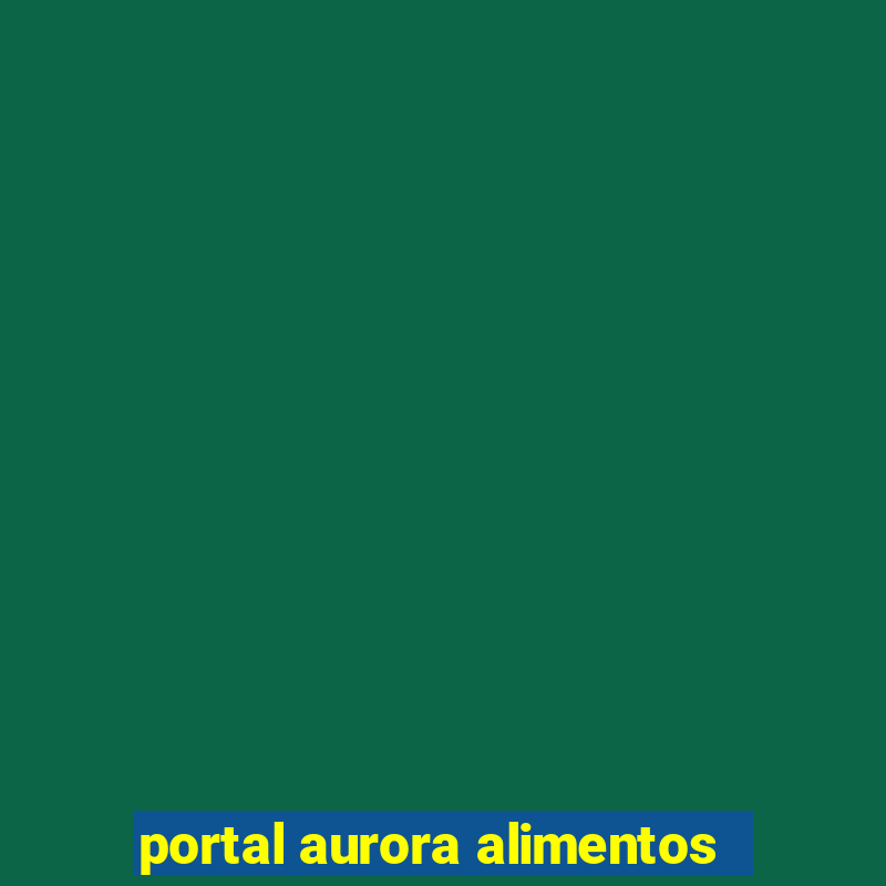 portal aurora alimentos